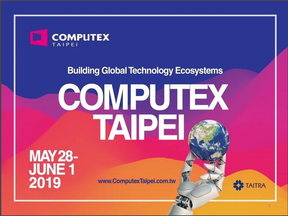 Hội chợ thương mại COMPUTEX Đài Bắc năm 2019 với khách hàng từ hơn 170 quốc gia